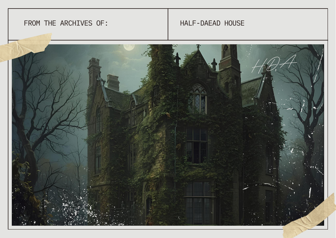 The Complete History of The Half-Dead House